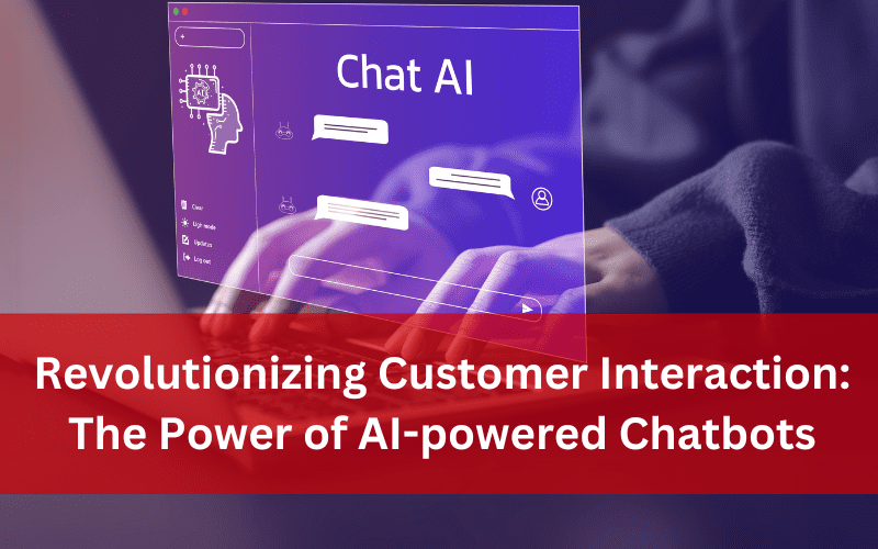 Revolutionizing Customer Interaction: The Power of AI-powered Chatbots