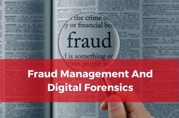 Fraud Management And Digital Forensics: Safeguarding Your Digital World