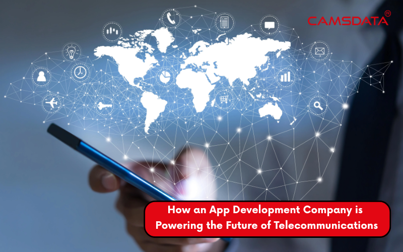How an App Development Company is Powering the Future of Telecommunications