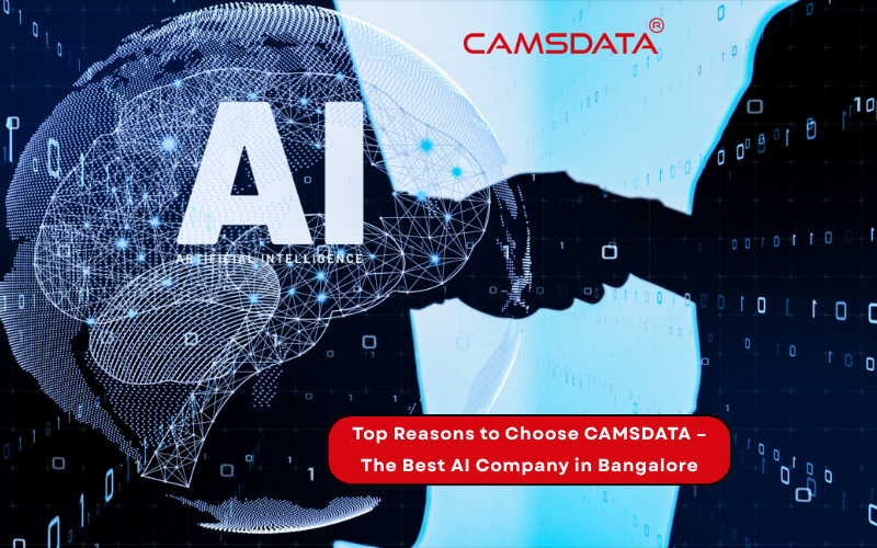Top Reasons to Choose CAMSDATA – The Best AI Company in Bangalore