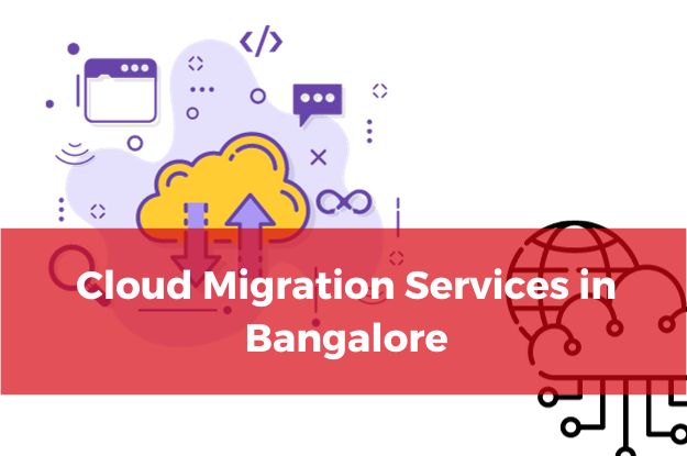 Your Trusted Partner for Cloud Migration Services in Bangalore
