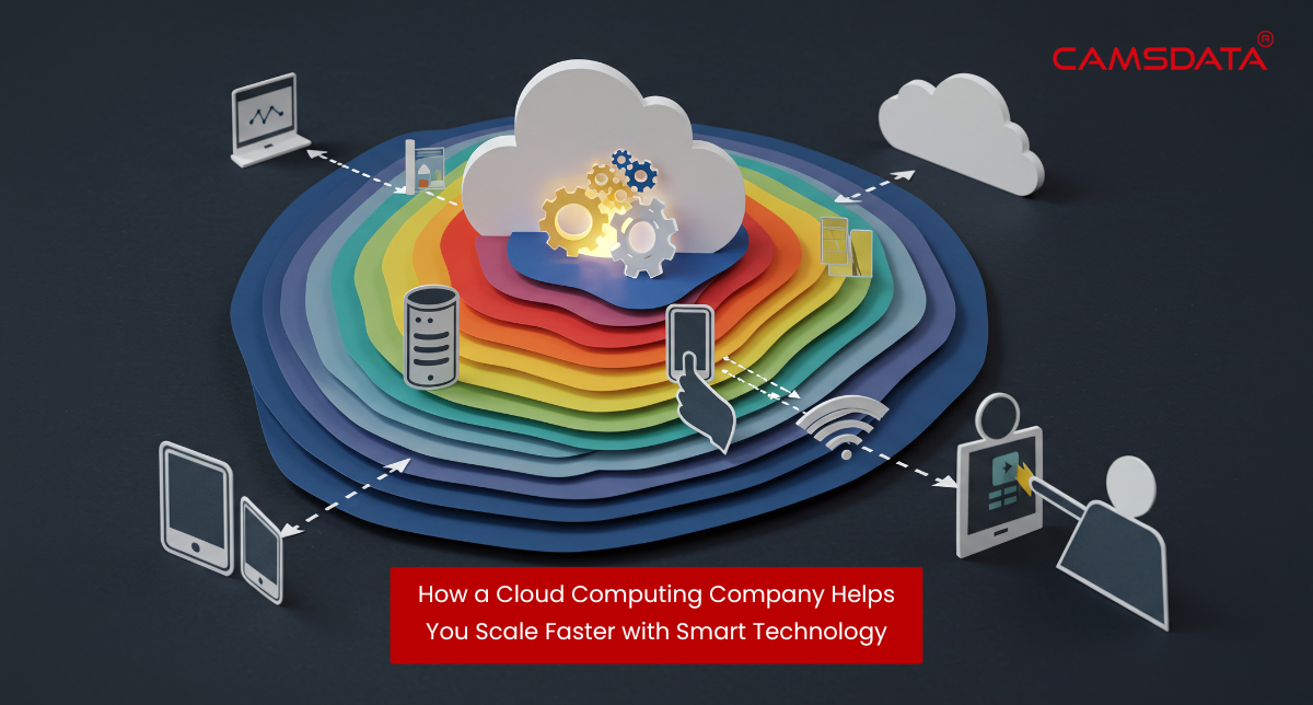 How a Cloud Computing Company Helps You Scale Faster with Smart Technology