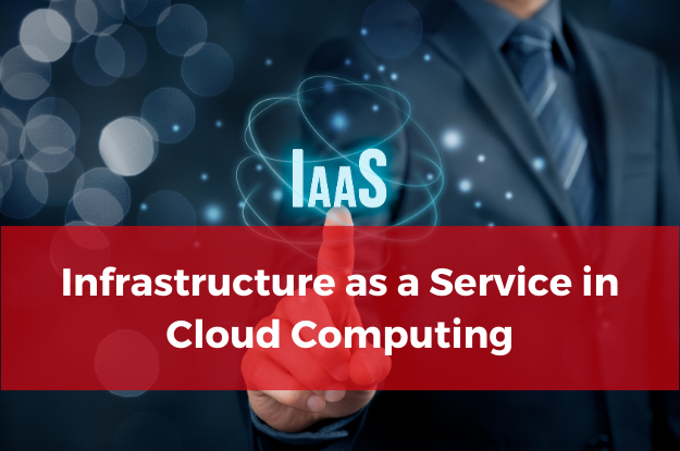 Infrastructure as a Service in Cloud Computing