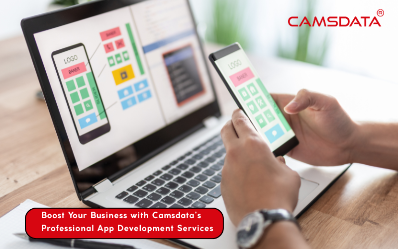 Boost Your Business with Camsdata’s Professional App Development Services